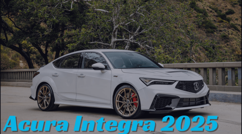 2025 Acura Integra : "A Bold Fusion of Performance and Modern Luxury"